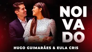 Noivado - Hugo Guimarães & Eula Cris