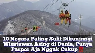 10 Negara Paling Sulit Dikunjungi Wisatawan Asing di Dunia, Punya Paspor Aja Nggak Cukup‼️