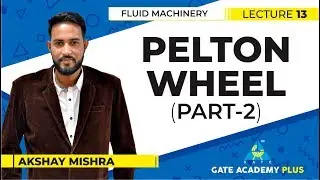Fluid Machinery I Module 2 I Pelton Wheel | Part - 2 | Lecture 13
