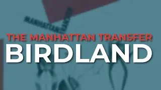 The Manhattan Transfer - Birdland (Official Audio)