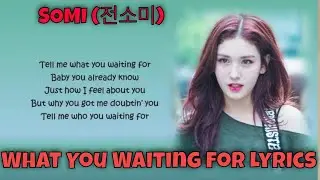 SOMI (전소미) 'What You Waiting For' lyrics ( Lyrics Eng/Rom/Han/가사)