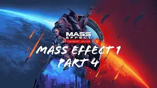 Mass Effect Legendary Edition | Mass Effect 1 | Part 4