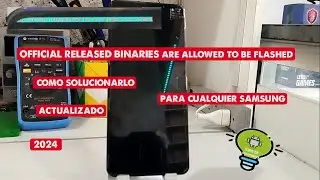 OFFICIAL RELEASED BINARIES ARE ALLOWED TO BE FLASHED (COMO SOLUCIONARLO) 2024 SAMSUNG