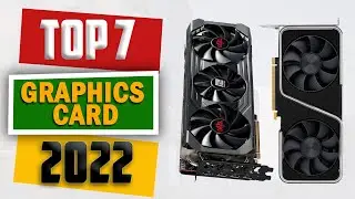 7 Best Graphics Card in 2022