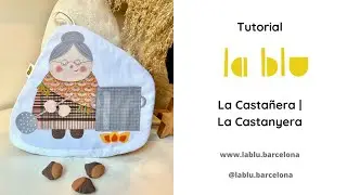 Video tutorial paso a paso para coser el panel de cortar y coser de LA CASTAÑERA de LA BLU
