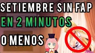 SETIEMBRE SIN FAP EN 2 MINUTOS O MENOS 😎