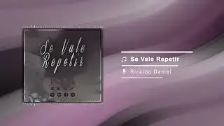 Ricardo Daniel-Se Vale Repetir (Composición) Audio