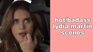 hot/badass lydia martin scenes