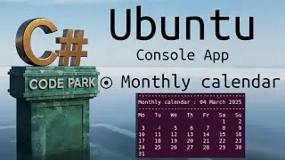 CodePark 0092: How to Display a Monthly Calendar in C# | Ubuntu Console Application