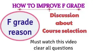 How to improve F grade/ F grade reason / Course selection link