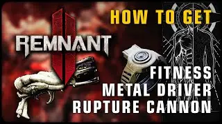 Remnant 2 🐱 How to get Metal Driver, Rupture Cannon, Fitness Trait • Tips & Tricks