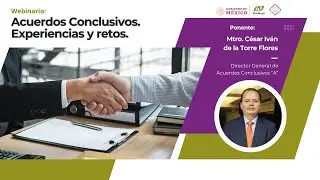 Webinario:  "Acuerdos Conclusivos: Experiencias y Retos"