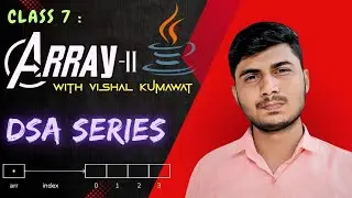 7. Arrays for Dsa complete full lecture in Java part-2