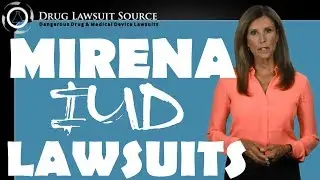 Mirena IUD Lawsuits: Infertility, Bleeding, Ectopic Pregnancy