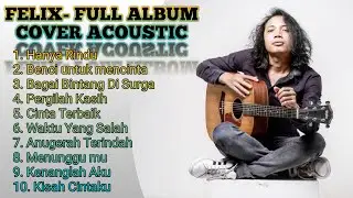COVER FELIX FULL ALBUM TERBARU | LAGU INDO TANPA IKLAN TERBAIK 2020 #COVERFELIX #FULLALBUMLAGUIND