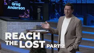2024.09.08 AM | Reach the Lost P2 | Pastor Greg Anderson