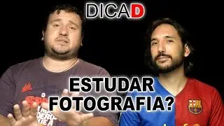 Estudar Fotografia? - DicaD