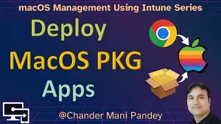 Deploy MacOS PKG apps Using Intune | Deploy Google chrome pkg on MAC devices