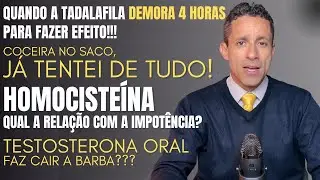 TADALAFILA DEMORA PARA FAZER EFEITO; CLOMIPRAMINA E EJACULAÇÃO PRECOCE; COCEIRA NO SACO; FALOPLASTIA