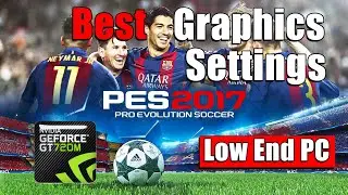 PES 2017 Best Graphics Settings for Low End PC