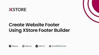 [14] Create Website Footer Using XStore Footer Builder with Elementor & WordPress