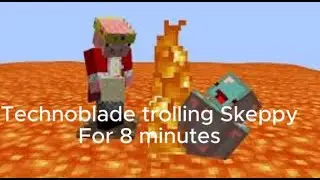 Technoblade trolling Skeppy for 8 minutes.