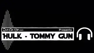 HULK - Tommy Gun