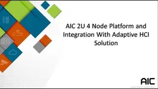 AIC Webinar : AIC 2U 4 Node Platform and Integration With The Next Generation HCI Solution