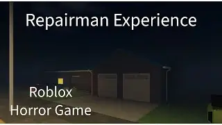 The Repairman Experience l Roblox Horror Game