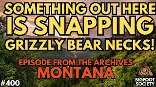 Horrifying Bigfoot Tales of Montana! (Archive Episode) | Bigfoot Society 400
