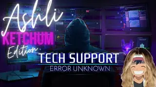 Ruining Peoples Day in Tech Support: Error Unknown