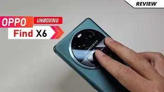 OPPO Find X6 - Unboxing & First Look | Price in India | Hands on Review