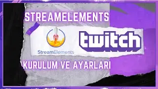 TWİTCH kanalınıza STREAMELEMENTS EKLEME ( AYARLARI ve KURULUMU !!! )