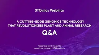 STOmics Webinar Q&A by Dr Keke Xia