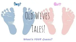 Old Wives Tales! Gender Predictions!