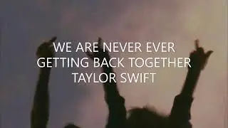 Taylor Swift - We Are Never Ever Getting Back Together (Lyrics)