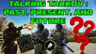 The Past, Present, and Future of Escape From Tarkov | Talking Tarkov ep 15