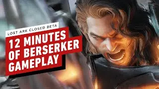 Lost Ark: 12 Minutes of Berserker Gameplay (Closed Beta)