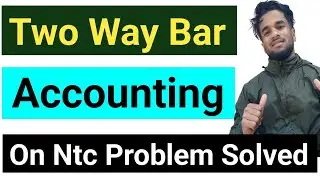 Two Way Bar Accounting On NTC || Two Way Bar Accounting On Namaste Problem Solved