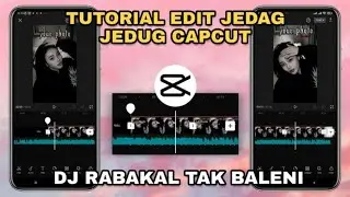 Tutorial Edit Jedag Jedug Capcut DJ RA BAKAL TAK BALENI