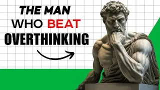 How Marcus Aurelius Solved Overthinking (Stoic Philosophy)