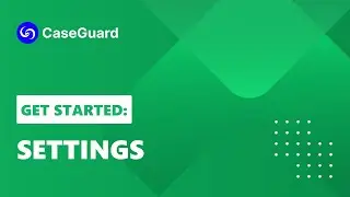 Get Started: Settings | CaseGuard Studio