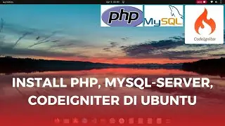 03 : Install PHP , Mysql-Server, dan Framework CodeIgniter di ubuntu