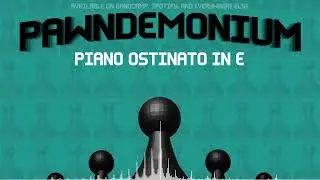 Pawndemonium - Piano Ostinato in E