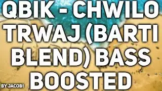 Qbik - Chwilo trwaj (Barti Blend) BASS BOOSTED