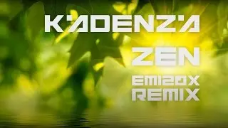Kadenza - Zen (EM120X Remix)