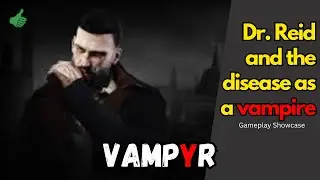 Vampyr / Vampyr Gameplay Showcase (No Commentary)