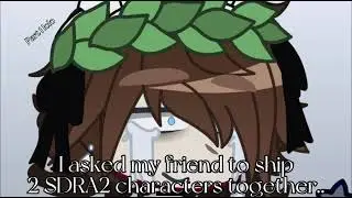 I asked my friend to ship 2 SDRA2 characters.. (Inspired, link in desc!)