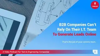Reasons Your I.T. Teams Won't Make Your Website Generate Leads | Extract From # 125