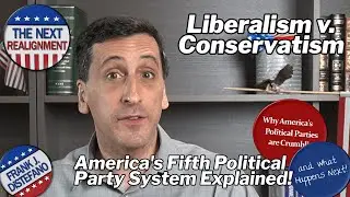 The Liberal and Conservative Era Explained | America's Fifth Party System in a Nutshell